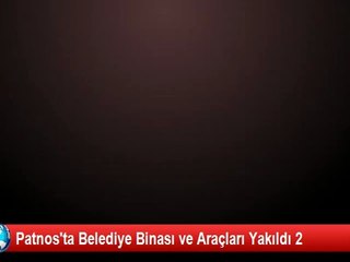 Patnos'ta Belediye Binası ve Araçları Yakıldı 2