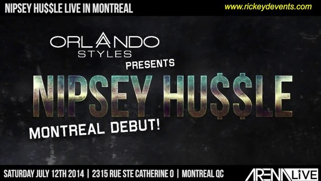 Rickey D Events Presents Nipsey Hussle Live @ l'Arena, Montréal, Québec, Canada, 07-12-2014