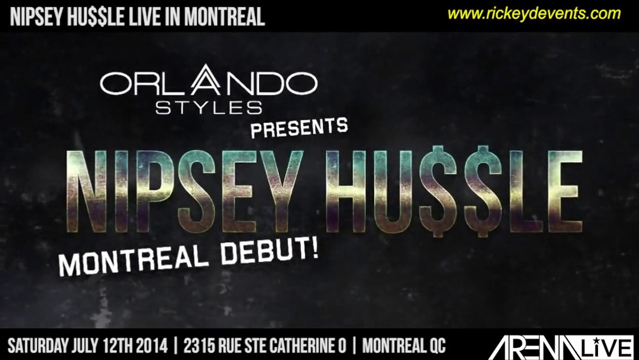 Rickey D Events Presents Nipsey Hussle Live @ l'Arena, Montréal, Québec, Canada, 07-12-2014