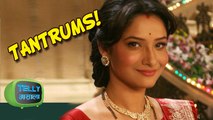 OMG! Ankita Lokhande never ending tantrums | Pavitra Rishta | Zee Tv Show