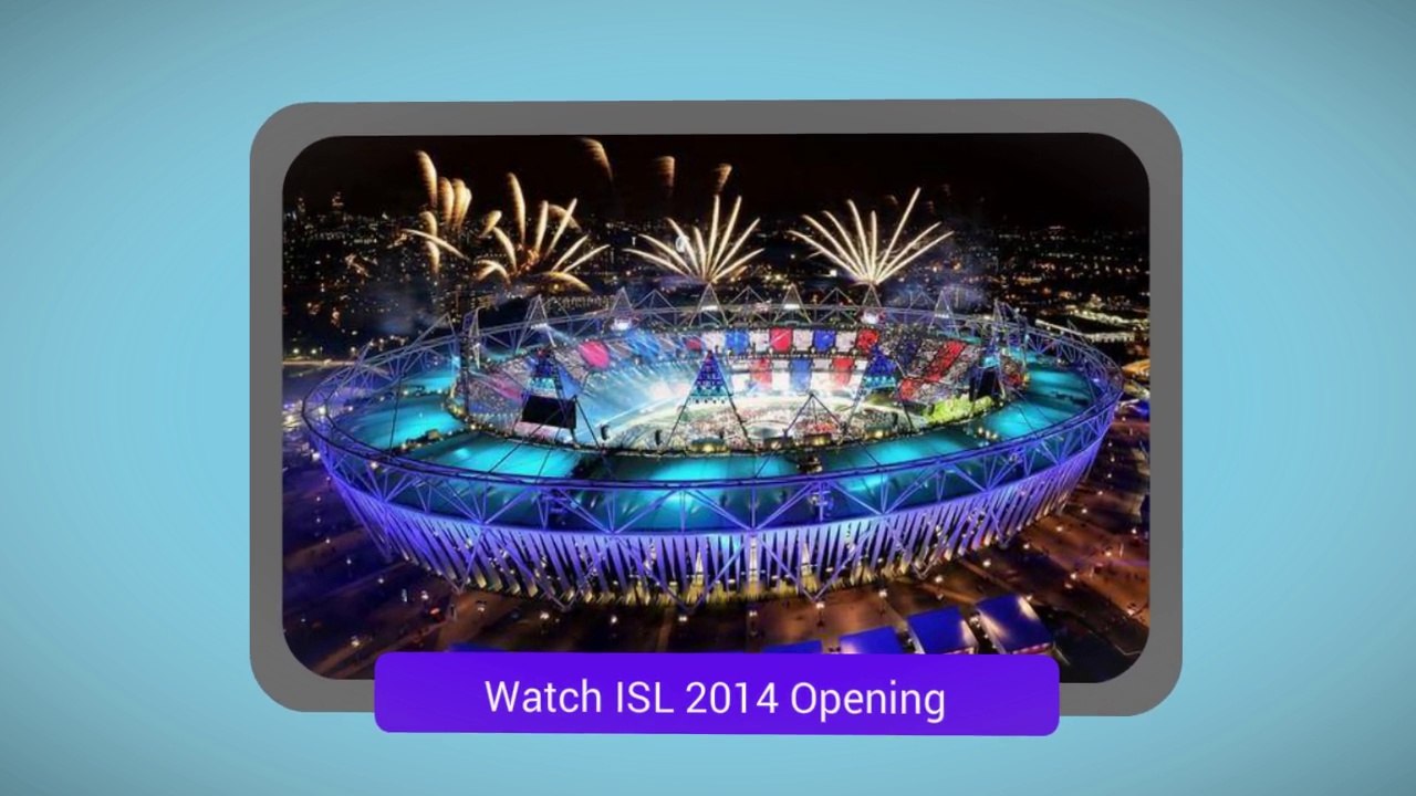 Watch ISL 2014 Opening Ceremony Live