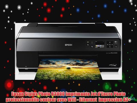 Epson Stylus Photo R3000 Imprimante Jet d'Encre Photo professionnelle couleur avec Wifi - Ethernet