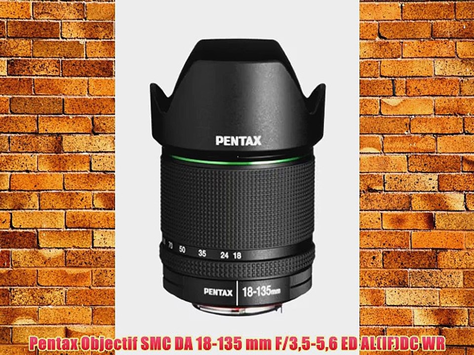 Pentax Objectif SMC DA 18-135 mm F/35-56 ED AL(IF)DC WR