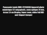 Panasonic Lumix DMC-FZ200EGK Appareil photo num?rique (12 m?gapixels zoom optique 24 fois ?cran