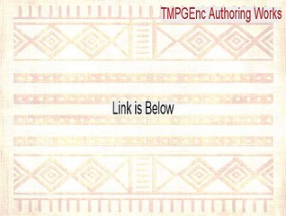 TMPGEnc Authoring Works Download Free (Free Download 2015)