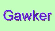How to Pronounce Gawker
