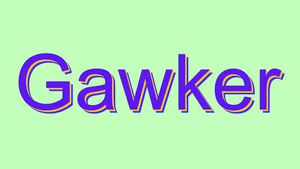 How to Pronounce Gawker