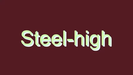 How to Pronounce Steel-high