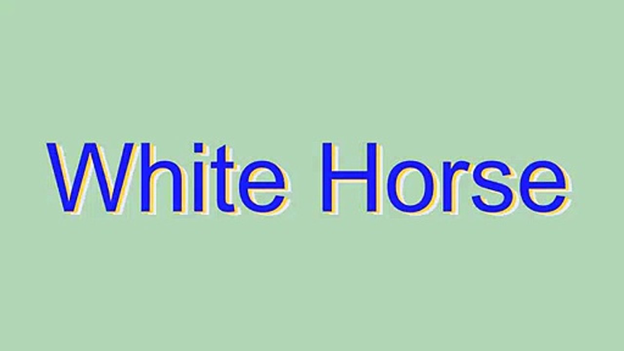 How to Pronounce White Horse