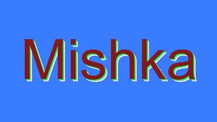 How to Pronounce Mishka