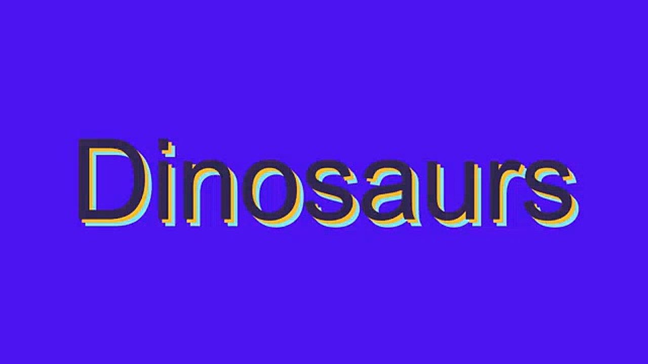 How to Pronounce Dinosaurs