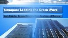 Axis Capital Group Construction Equipment Review - Singapore Leading the Green Wave