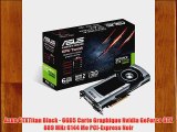 Asus GTXTitan Black - 6GD5 Carte Graphique Nvidia GeForce GTX 889 MHz 6144 Mo PCI-Express Noir