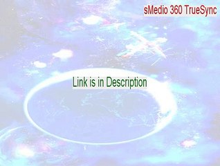 sMedio 360 TrueSync Crack [sMedio 360 TrueSyncsmedio 360 truesync]