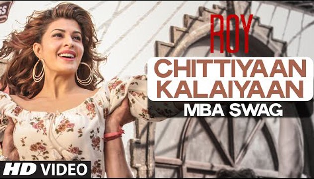 Chittiyaan Kalaiyaan - MBA SWAG (Full Video) Ranbir Kapoor, Arjun Rampal, Jacqueline Fernandez | New Song 2015 HD
