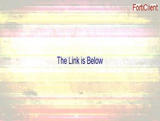 FortiClient Cracked - Download Here (2015)