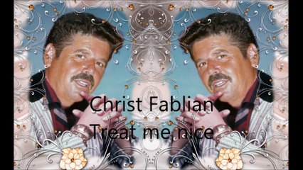 Christ Fablian - Treat me nice