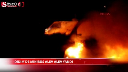 Didim'de minibüs alev alev yandı