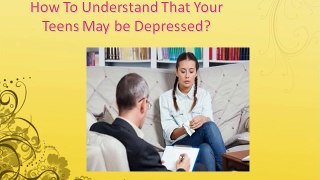 How To Understand That Your Teens May be Depressed