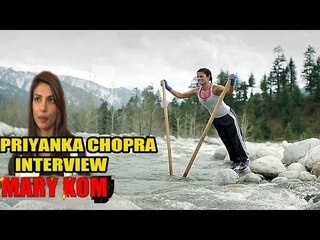 Priyanka Chopra Interview For Film Mary Kom