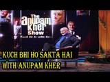 Anupam Kher Launches Him 'Kucch Bhi Ho Sakta Hai'