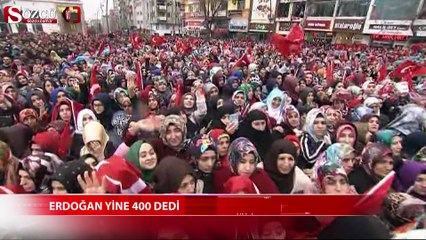 Erdoğan yine 400 istedi