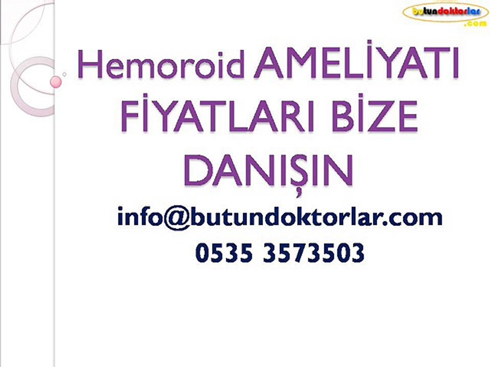 hemoroid tedavisi, hemoroid ameliyatı fiyatları, ameliyatsız hemoroid tedavisi