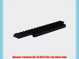 Weaver Tactical AR-15/M16 Flat Top Riser Rail