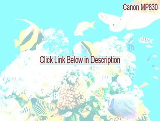Canon MP830 Full - Legit Download 2015
