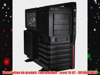 Thermaltake Level 10 GT VN10001W2N Bo?tier PC en Acier Grande tour ATX Noir