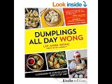 Dumplings All Day Wong: A Cookbook of Asian Delights From a Top Chef  Lee Anne Wong PDF Download