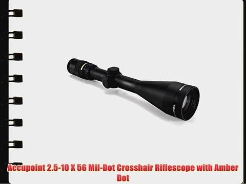 Accupoint 2.5-10 X 56 Mil-Dot Crosshair Riflescope with Amber Dot