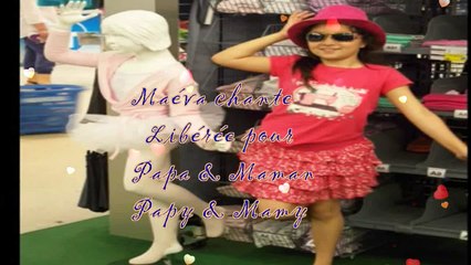 Libérée  chanté par Maéva ♥ ma petite Fille ♥