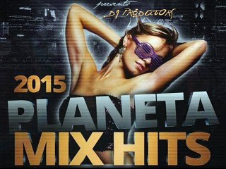 Planeta Mix Hits Electro  2015 - DJ PREDATORS