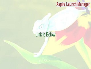 Aspire Launch Manager Serial (Download Now)