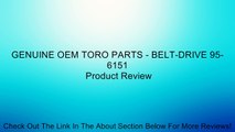 GENUINE OEM TORO PARTS - BELT-DRIVE 95-6151 Review