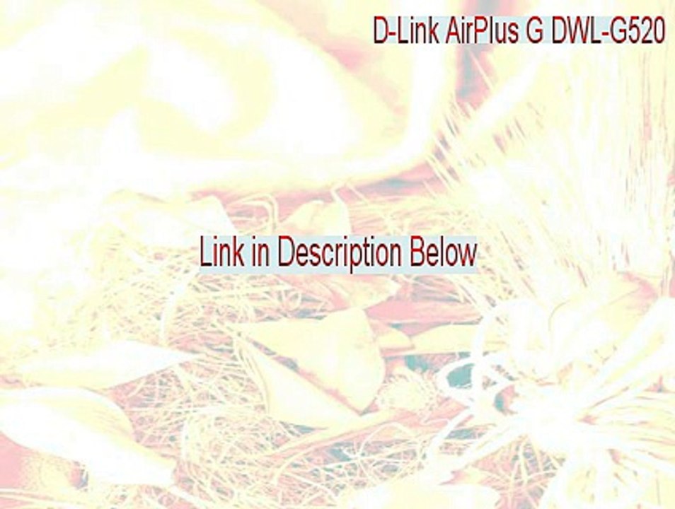 D-Link AirPlus G DWL-G520+A Wireless PCI Adapter Full Download - d link airplus g dwl g520 driver xp