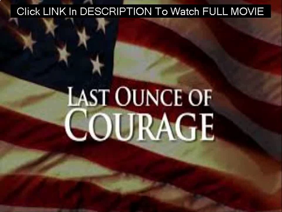 (Watch) Last Ounce of Courage Full Movie Online HD 1080p