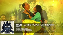 'Main Tujhse Pyaar Nahin Karti' (Female) FULL AUDIO Song  Baby - Releasing on