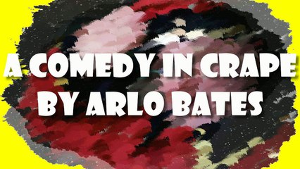 A Comedy In Crape by Arlo BATES | Horror & Supernatural Fiction | FULL AudioBook