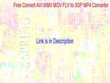 Free Convert AVI WMV MOV FLV to 3GP MP4 Converter Crack - Download Now 2015