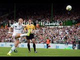 FULL HD MATCH ((( Irish vs Leicester Tigers )))