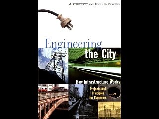 Engineering the City: How Infrastructure Works, Projects and Principles for Beginners Matthys Levy