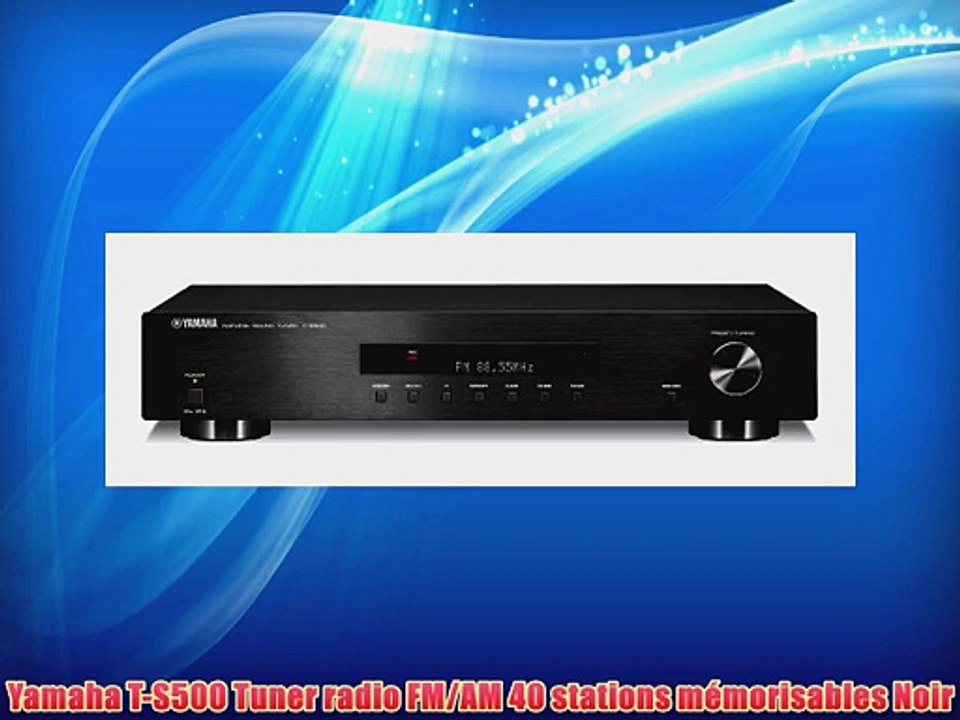 Yamaha T-S500 Tuner radio FM/AM 40 stations m?morisables Noir