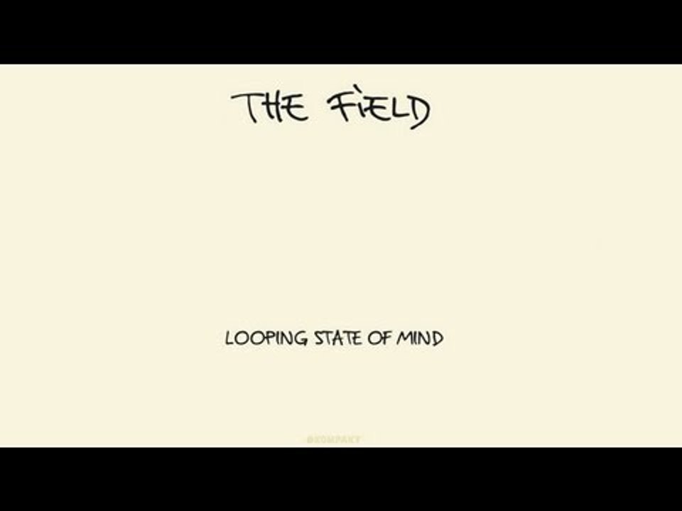 The Field - Looping State of Mind 'Looping State of Mind' Album