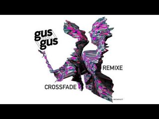 GusGus - Crossfade (Sibold Mix) 'Crossfade Remixe' EP