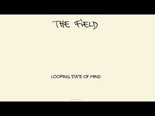 The Field - Is This Power 'Looping State of Mind' Album