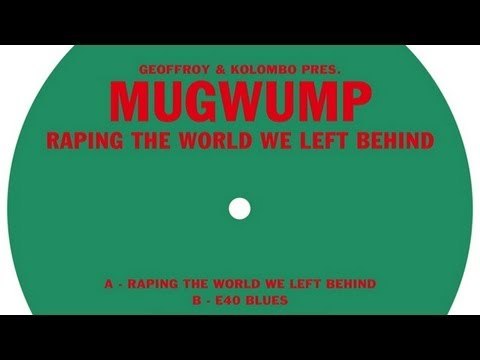 Mugwump - Raping The World We Left Behind (Snippet) 'Raping The World We Left Behind' EP