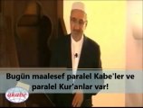 Bugün maalesef paralel Kabe'ler ve paralel Kur'anlar var!