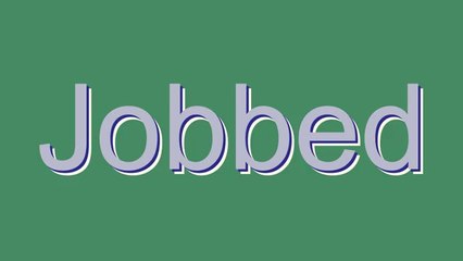 How to Pronounce Jobbed